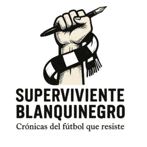 Superviviente Blanquinegro. Crónicas del fútbol que reseste.
